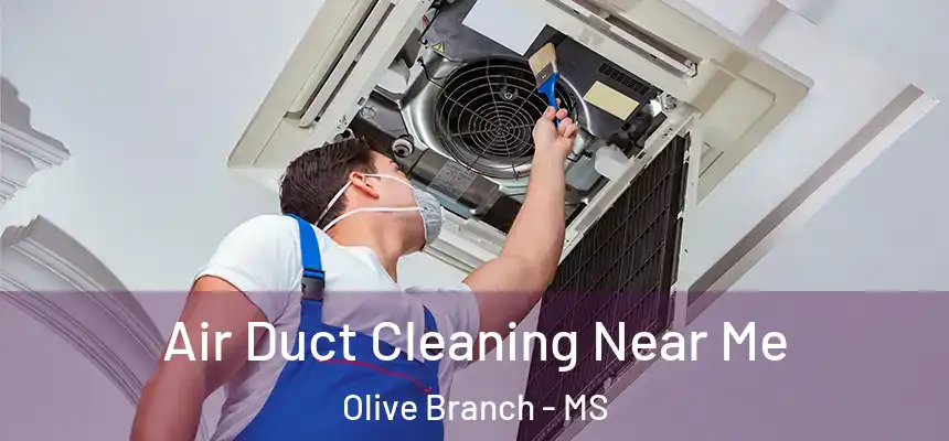  Air Duct Cleaning Near Me Olive Branch - MS