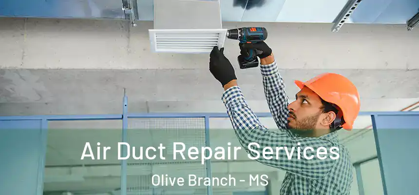  Air Duct Repair Services Olive Branch - MS