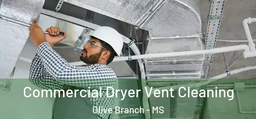 Commercial Dryer Vent Cleaning Olive Branch - MS