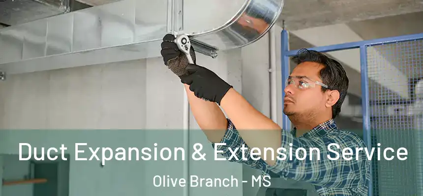  Duct Expansion & Extension Service Olive Branch - MS
