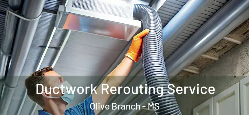  Ductwork Rerouting Service Olive Branch - MS