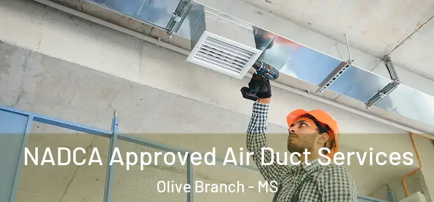  NADCA Approved Air Duct Services Olive Branch - MS